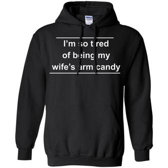 I'm So Tired Of Being My Wife's Arm Candy Graphic Design Printed Casual Daily Basic Hoodie - Thegiftio UK