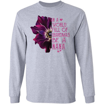 In A World Full Of Grandmas Be A Nana Graphic Design Printed Casual Daily Basic Unisex Long Sleeve - Thegiftio UK