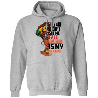 July 4Th Didn't Set Me Free Juneteenth Is My Independence Day Graphic Design Printed Casual Daily Basic Hoodie - Thegiftio UK