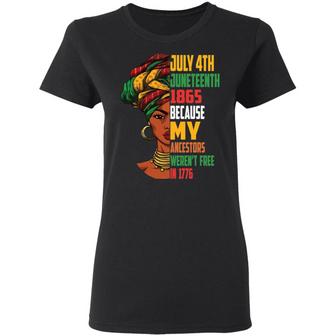 July 4Th Juneteenth 1865 Because My Ancestors Weren't Free In 1776 Graphic Design Printed Casual Daily Basic Women T-shirt - Thegiftio UK