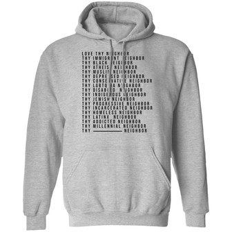 Love Thy Neighbor Thy Immigrant Neighbor Thy Black Neighbor Graphic Design Printed Casual Daily Basic Hoodie - Thegiftio