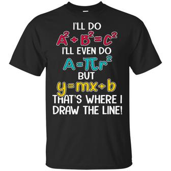 Math Teacher I'll Do A2 + B2 = C2 I'll Even Do T-Shirt - Thegiftio UK