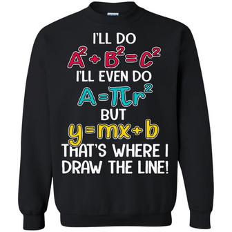 Math Teacher I'll Do A2 + B2 = C2 I'll Even Do Graphic Design Printed Casual Daily Basic Sweatshirt - Thegiftio UK