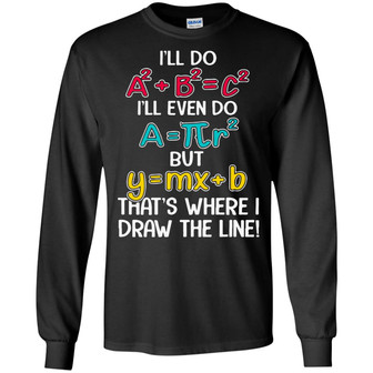 Math Teacher I'll Do A2 + B2 = C2 I'll Even Do Graphic Design Printed Casual Daily Basic Unisex Long Sleeve - Thegiftio UK