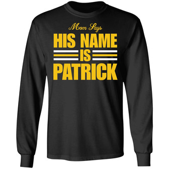 Mom Says His Name Is Patrick Graphic Design Printed Casual Daily Basic Unisex Long Sleeve - Thegiftio UK