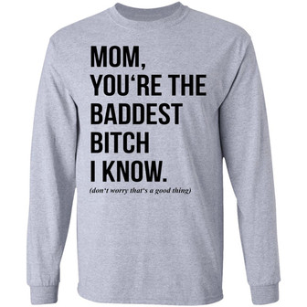 Mom You‘Re The Baddest Bitch I Know Graphic Design Printed Casual Daily Basic Unisex Long Sleeve - Thegiftio UK