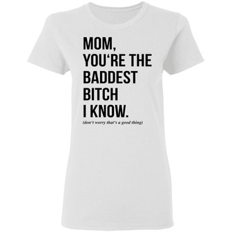 Mom You‘Re The Baddest Bitch I Know Graphic Design Printed Casual Daily Basic Women T-shirt - Thegiftio UK