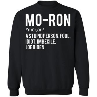 Moron A Stupid Person Fool Idiot Imbecile Joe Biden Graphic Design Printed Casual Daily Basic Sweatshirt - Thegiftio UK