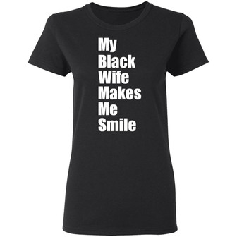 My Black Wife Makes Me Smile Graphic Design Printed Casual Daily Basic Women T-shirt - Thegiftio UK