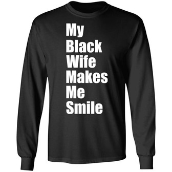 My Black Wife Makes Me Smile Graphic Design Printed Casual Daily Basic Unisex Long Sleeve - Thegiftio UK