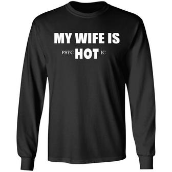 My Wife Is Hot Psychotic Graphic Design Printed Casual Daily Basic Unisex Long Sleeve - Thegiftio UK