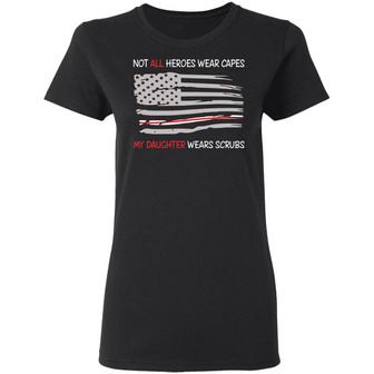 Not All Heroes Wear Capes My Daughter Wears Scrubs Graphic Design Printed Casual Daily Basic Women T-shirt - Thegiftio UK