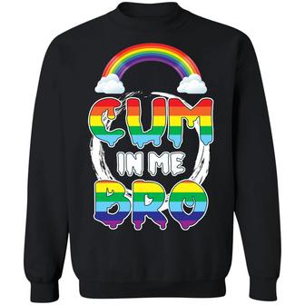Pride Lgbt Cum In Me Bro Graphic Design Printed Casual Daily Basic Sweatshirt - Thegiftio UK