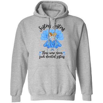 Sisters Sisters There Were Never Such Devoted Sisters Graphic Design Printed Casual Daily Basic Hoodie - Thegiftio UK