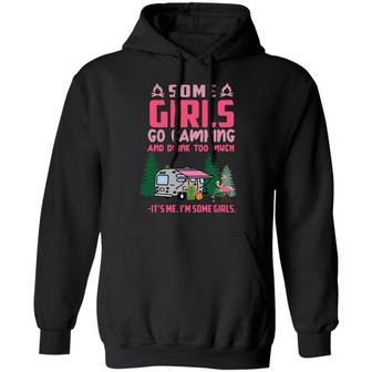 Some Girls Go Camping And Drink Too Much It's Me I’M Some Girls Graphic Design Printed Casual Daily Basic Hoodie - Thegiftio UK
