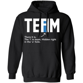 Team There It Is The I In Team Hidden Right In The A Hole Graphic Design Printed Casual Daily Basic Hoodie - Thegiftio