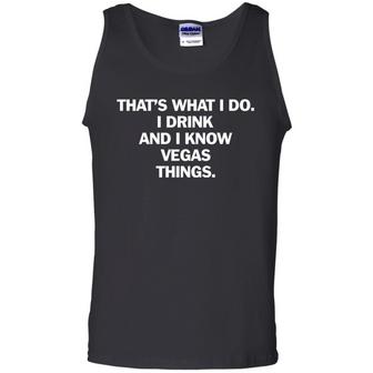 That What I Do I Drink And I Know Vegas Things Graphic Design Printed Casual Daily Basic Unisex Tank Top - Thegiftio UK