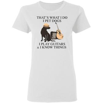 That's What I Do I Pet Dogs I Play Guitars I Know Things Graphic Design Printed Casual Daily Basic Women T-shirt - Thegiftio UK