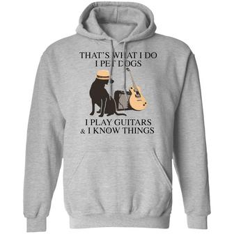 That's What I Do I Pet Dogs I Play Guitars I Know Things Graphic Design Printed Casual Daily Basic Hoodie - Thegiftio UK