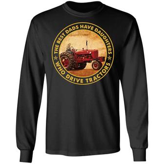 The Best Dads Have Daughters Who Drive Tractors Graphic Design Printed Casual Daily Basic Unisex Long Sleeve - Thegiftio UK