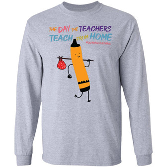 The Day The Teachers Teach From Home Quarantined Graphic Design Printed Casual Daily Basic Unisex Long Sleeve - Thegiftio UK