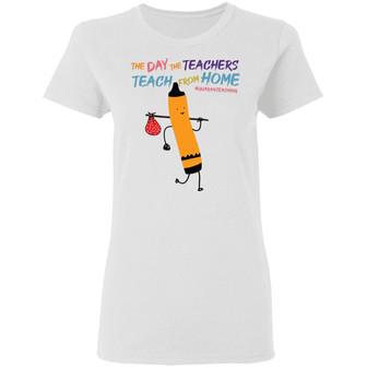 The Day The Teachers Teach From Home Quarantined Graphic Design Printed Casual Daily Basic Women T-shirt - Thegiftio UK