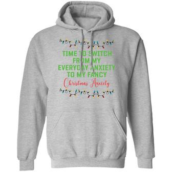 Time To Switch From My Everyday Anxiety To My Fancy Christmas Anxiety Sweat Graphic Design Printed Casual Daily Basic Hoodie - Thegiftio UK