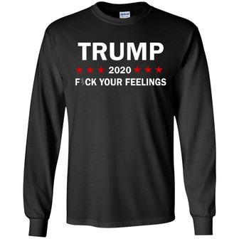 Trump 2020 Fuck Your Feelings Graphic Design Printed Casual Daily Basic Unisex Long Sleeve - Thegiftio