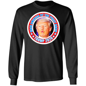 Trump 2020 Grab America By The Pussy Again Graphic Design Printed Casual Daily Basic Unisex Long Sleeve - Thegiftio UK