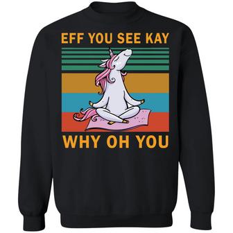 Unicorn Eff You See Kay Why Oh You T-S Graphic Design Printed Casual Daily Basic Sweatshirt - Thegiftio UK