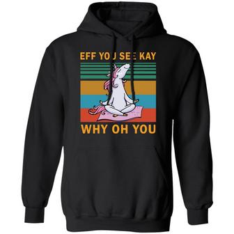 Unicorn Eff You See Kay Why Oh You T-S Graphic Design Printed Casual Daily Basic Hoodie - Thegiftio UK