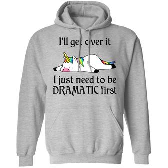 Unicorn I'll Get Over It I Just Need To Be Dramatic First Graphic Design Printed Casual Daily Basic Hoodie - Thegiftio UK