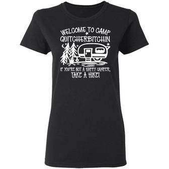 Welcome To Camp Quitcherbitchin If You're Not Happy Camper Take A Hike Graphic Design Printed Casual Daily Basic Women T-shirt - Thegiftio UK
