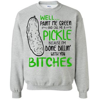 Well Paint Me Green And Call Me A Pickle Graphic Design Printed Casual Daily Basic Sweatshirt - Thegiftio UK