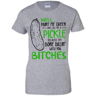 Well Paint Me Green And Call Me A Pickle Graphic Design Printed Casual Daily Basic Women T-shirt - Thegiftio UK
