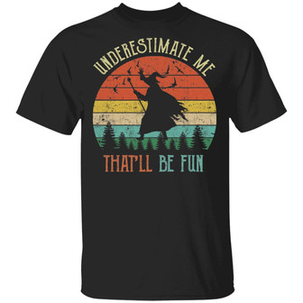 Witch Underestimate Me That'll Be Fun Halloween T-Shirt - Thegiftio UK