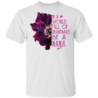 In A World Full Of Grandmas Be A Nana T-Shirt - Thegiftio UK