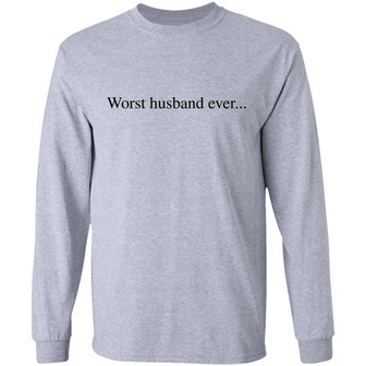 Worst Husband Ever Graphic Design Printed Casual Daily Basic Unisex Long Sleeve - Thegiftio UK