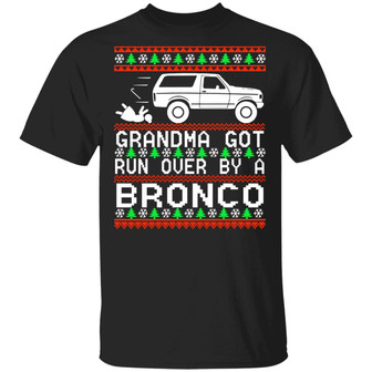 Grandma Got Run Over By A Bronco Christmas Sweater T-Shirt - Thegiftio UK
