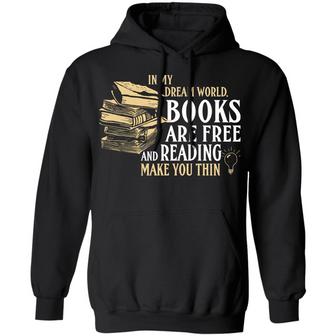 In My Dream World Books Are Free And Reading Make You Thin Graphic Design Printed Casual Daily Basic Hoodie - Thegiftio UK