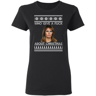 Melania Trump Who Give A Fuck About Christmas Sweater Graphic Design Printed Casual Daily Basic Women T-shirt - Thegiftio