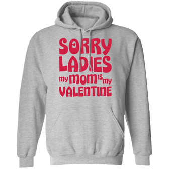 Sorry Ladies My Mom Is My Valentine Graphic Design Printed Casual Daily Basic Hoodie - Thegiftio UK