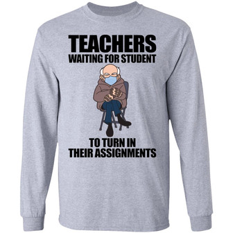 Teachers Waiting For Student To Turn In Their Assignments Graphic Design Printed Casual Daily Basic Unisex Long Sleeve - Thegiftio UK