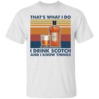 That's What I Do I Drink Scotch And I Know Things T-Shirt - Thegiftio UK