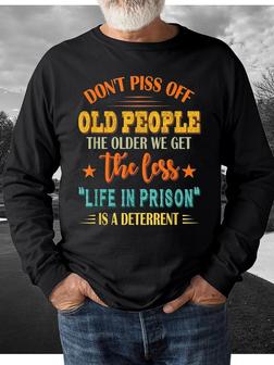Don't Piss Off Old People Men's Long Sleeve Sweatshirt - Seseable
