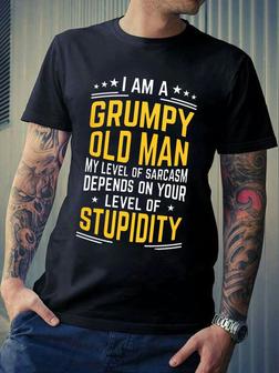 I Am A Grumpy Old Man My Level Of Sarcasm Depends On Your Level Of Stupidity Tee - Seseable