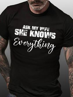Men Funny Graphic Ask My Wife She Knows Everything Casual T-shirt - Seseable