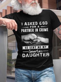 Men I Asked God For A Partner In Crime He Sent Me Smartass Daughter Casual T-shirt - Seseable