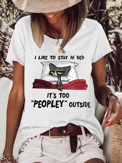 Women Funny Graphic Black Cat I Like To Stay In Bed It's Too Peopley Outside Loose T-shirt - Seseable
