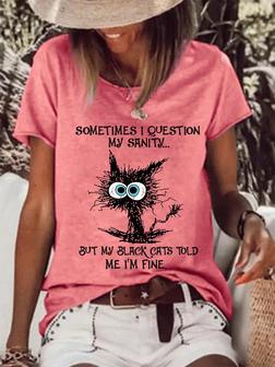 Women Funny Graphic Cat Sometimes I Question My Sanity But My Black Cats Told Me I'm Fine T-shirt - Seseable